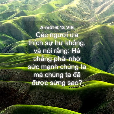 Picture 04 - A-mốt 6:13 VIE - Các ngươi ưa thích sự hư không, và nói - Bible Verse Picture