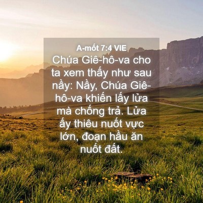 Picture 04 - A-mốt 7:4 VIE - Chúa Giê-hô-va cho ta xem thấy như sau - Bible Verse Picture