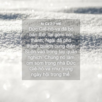 Picture 04 - Ai Ca 2:7 VIE - Đức Giê-hô-va đã bỏ bàn thờ, lại - Bible Verse Picture