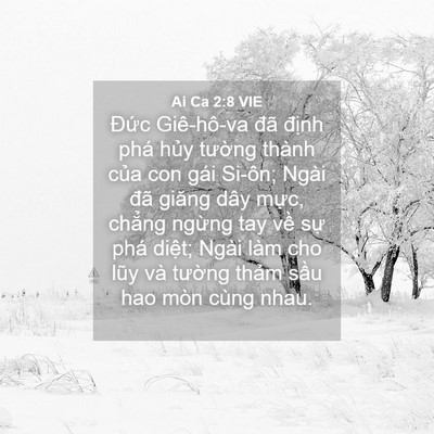 Picture 04 - Ai Ca 2:8 VIE - Đức Giê-hô-va đã định phá hủy - Bible Verse Picture