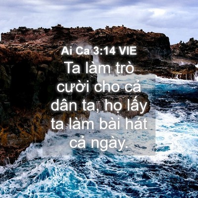 Picture 04 - Ai Ca 3:14 VIE - Ta làm trò cười cho cả dân ta, họ lấy - Bible Verse Picture