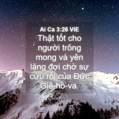 Picture 04 - Ai Ca 3:26 VIE - Thật tốt cho người trông mong và yên - Bible Verse Picture