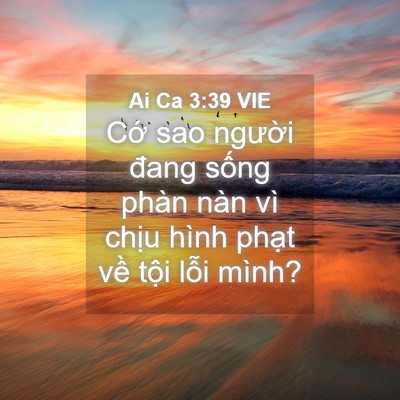 Picture 04 - Ai Ca 3:39 VIE - Cớ sao người đang sống phàn nàn vì - Bible Verse Picture