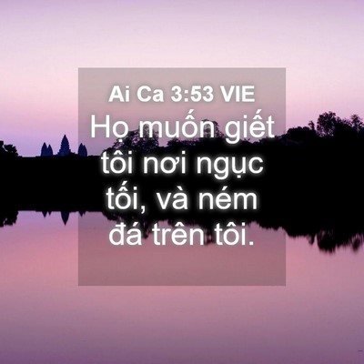 Picture 04 - Ai Ca 3:53 VIE - Họ muốn giết tôi nơi ngục tối, và - Bible Verse Picture