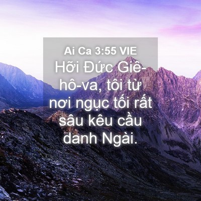 Picture 04 - Ai Ca 3:55 VIE - Hỡi Đức Giê-hô-va, tôi từ nơi ngục - Bible Verse Picture