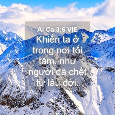 Picture 04 - Ai Ca 3:6 VIE - Khiến ta ở trong nơi tối tăm, như - Bible Verse Picture