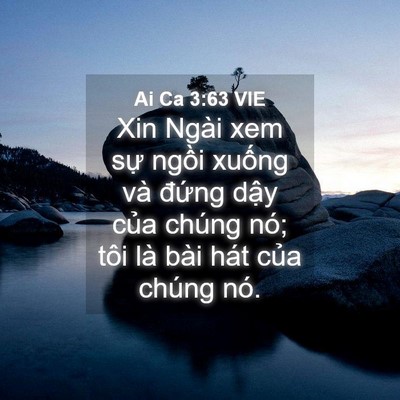 Picture 04 - Ai Ca 3:63 VIE - Xin Ngài xem sự ngồi xuống và đứng - Bible Verse Picture