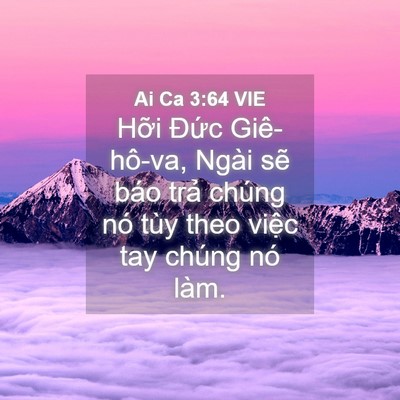 Picture 04 - Ai Ca 3:64 VIE - Hỡi Đức Giê-hô-va, Ngài sẽ báo trả - Bible Verse Picture