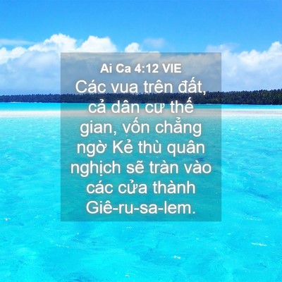 Picture 04 - Ai Ca 4:12 VIE - Các vua trên đất, cả dân cư thế gian, - Bible Verse Picture