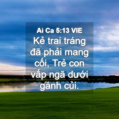 Picture 04 - Ai Ca 5:13 VIE - Kẻ trai tráng đã phải mang cối, Trẻ - Bible Verse Picture