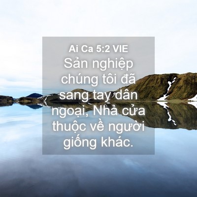 Picture 04 - Ai Ca 5:2 VIE - Sản nghiệp chúng tôi đã sang tay dân - Bible Verse Picture