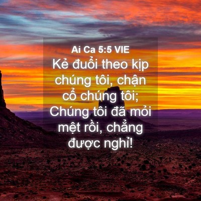 Picture 04 - Ai Ca 5:5 VIE - Kẻ đuổi theo kịp chúng tôi, chận cổ - Bible Verse Picture