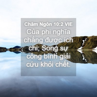 Picture 04 - Châm Ngôn 10:2 VIE - Của phi nghĩa chẳng được ích chi; Song - Bible Verse Picture