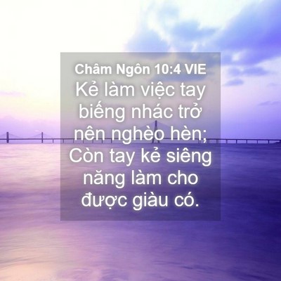 Picture 04 - Châm Ngôn 10:4 VIE - Kẻ làm việc tay biếng nhác trở nên - Bible Verse Picture