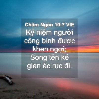 Picture 04 - Châm Ngôn 10:7 VIE - Kỷ niệm người công bình được khen - Bible Verse Picture