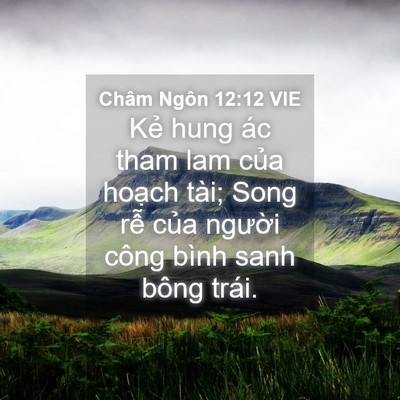 Picture 04 - Châm Ngôn 12:12 VIE - Kẻ hung ác tham lam của hoạch tài; Song - Bible Verse Picture