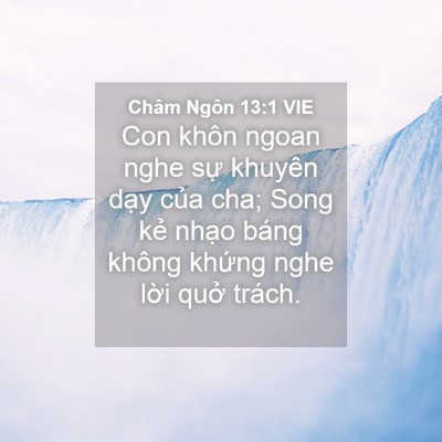 Picture 04 - Châm Ngôn 13:1 VIE - Con khôn ngoan nghe sự khuyên dạy của - Bible Verse Picture