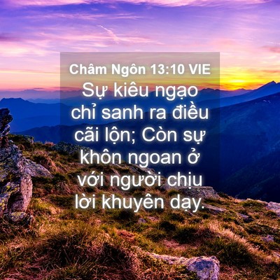 Picture 04 - Châm Ngôn 13:10 VIE - Sự kiêu ngạo chỉ sanh ra điều cãi - Bible Verse Picture