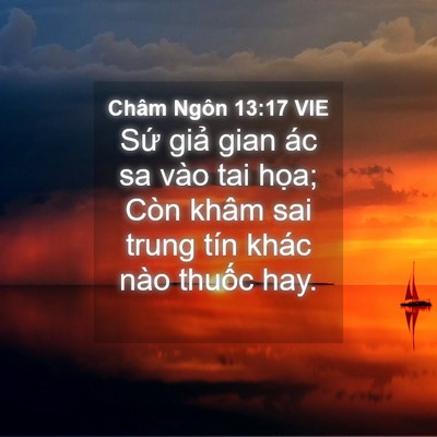 Picture 04 - Châm Ngôn 13:17 VIE - Sứ giả gian ác sa vào tai họa; Còn khâm - Bible Verse Picture