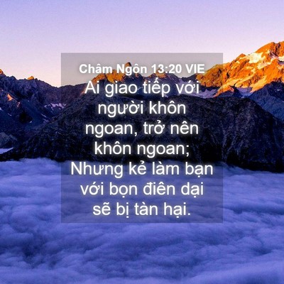 Picture 04 - Châm Ngôn 13:20 VIE - Ai giao tiếp với người khôn ngoan, trở - Bible Verse Picture