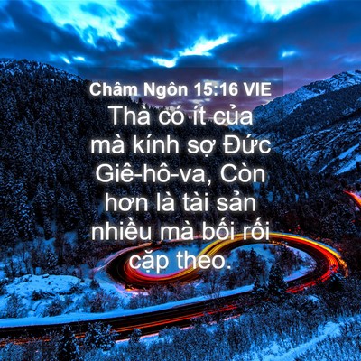 Picture 04 - Châm Ngôn 15:16 VIE - Thà có ít của mà kính sợ Đức - Bible Verse Picture
