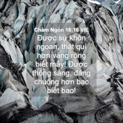 Picture 04 - Châm Ngôn 16:16 VIE - Được sự khôn ngoan, thật quí hơn vàng - Bible Verse Picture