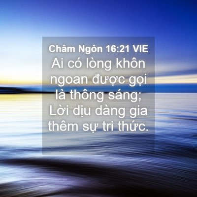 Picture 04 - Châm Ngôn 16:21 VIE - Ai có lòng khôn ngoan được gọi là - Bible Verse Picture