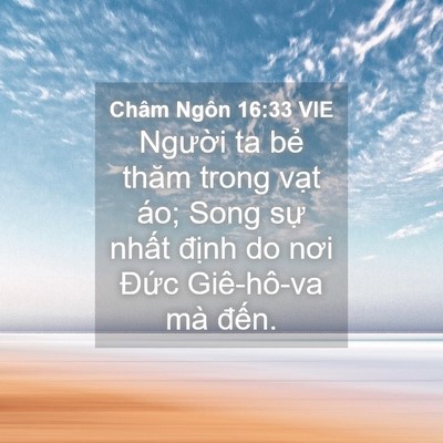 Picture 04 - Châm Ngôn 16:33 VIE - Người ta bẻ thăm trong vạt áo; Song sự - Bible Verse Picture