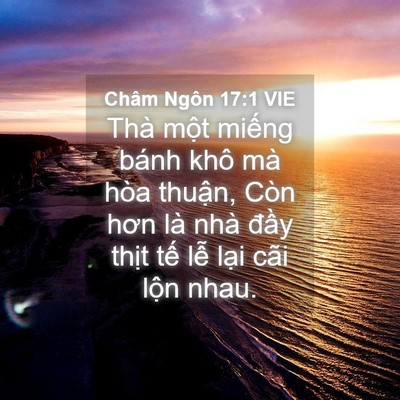 Picture 04 - Châm Ngôn 17:1 VIE - Thà một miếng bánh khô mà hòa thuận, - Bible Verse Picture