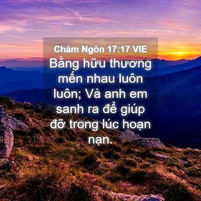 Picture 04 - Châm Ngôn 17:17 VIE - Bằng hữu thương mến nhau luôn luôn; Và - Bible Verse Picture
