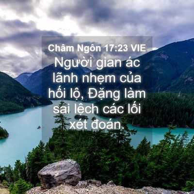 Picture 04 - Châm Ngôn 17:23 VIE - Người gian ác lãnh nhẹm của hối lộ, - Bible Verse Picture