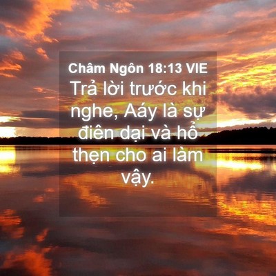 Picture 04 - Châm Ngôn 18:13 VIE - Trả lời trước khi nghe, Aáy là sự - Bible Verse Picture