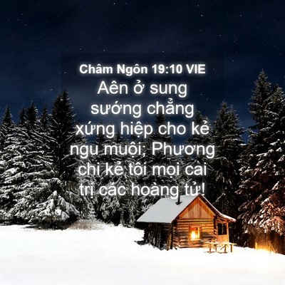 Picture 04 - Châm Ngôn 19:10 VIE - Aên ở sung sướng chẳng xứng hiệp cho - Bible Verse Picture