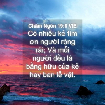 Picture 04 - Châm Ngôn 19:6 VIE - Có nhiều kẻ tìm ơn người rộng rãi; - Bible Verse Picture