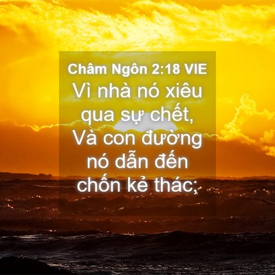 Picture 04 - Châm Ngôn 2:18 VIE - Vì nhà nó xiêu qua sự chết, Và con - Bible Verse Picture