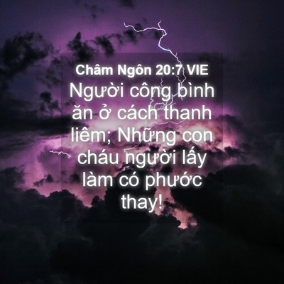 Picture 04 - Châm Ngôn 20:7 VIE - Người công bình ăn ở cách thanh liêm; - Bible Verse Picture