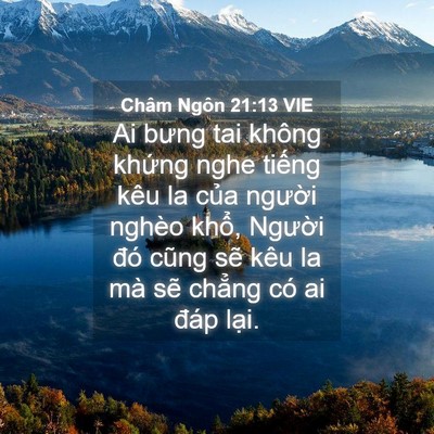 Picture 04 - Châm Ngôn 21:13 VIE - Ai bưng tai không khứng nghe tiếng kêu la - Bible Verse Picture