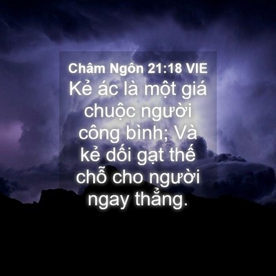 Picture 04 - Châm Ngôn 21:18 VIE - Kẻ ác là một giá chuộc người công - Bible Verse Picture