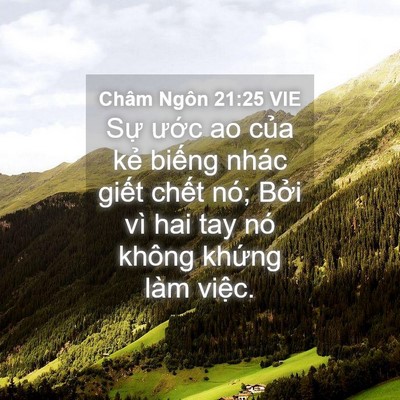 Picture 04 - Châm Ngôn 21:25 VIE - Sự ước ao của kẻ biếng nhác giết - Bible Verse Picture