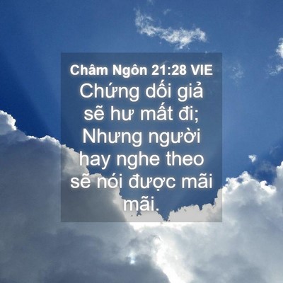 Picture 04 - Châm Ngôn 21:28 VIE - Chứng dối giả sẽ hư mất đi; Nhưng - Bible Verse Picture