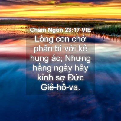 Picture 04 - Châm Ngôn 23:17 VIE - Lòng con chớ phân bì với kẻ hung ác; - Bible Verse Picture