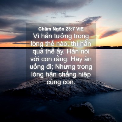 Picture 04 - Châm Ngôn 23:7 VIE - Vì hắn tưởng trong lòng thể nào, thì - Bible Verse Picture
