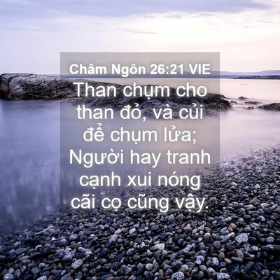 Picture 04 - Châm Ngôn 26:21 VIE - Than chụm cho than đỏ, và củi để - Bible Verse Picture