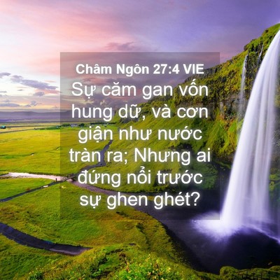 Picture 04 - Châm Ngôn 27:4 VIE - Sự căm gan vốn hung dữ, và cơn giận - Bible Verse Picture