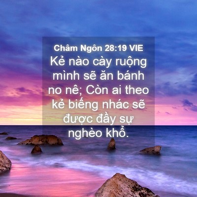 Picture 04 - Châm Ngôn 28:19 VIE - Kẻ nào cày ruộng mình sẽ ăn bánh no - Bible Verse Picture