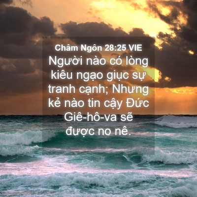 Picture 04 - Châm Ngôn 28:25 VIE - Người nào có lòng kiêu ngạo giục sự - Bible Verse Picture