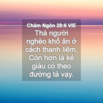Picture 04 - Châm Ngôn 28:6 VIE - Thà người nghèo khổ ăn ở cách thanh - Bible Verse Picture