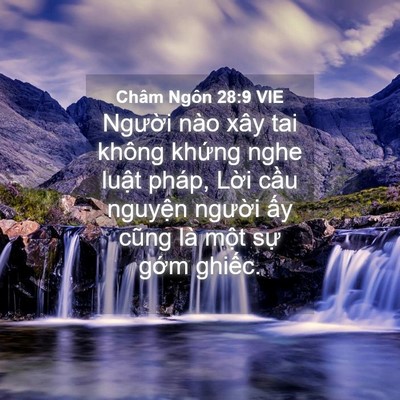 Picture 04 - Châm Ngôn 28:9 VIE - Người nào xây tai không khứng nghe luật - Bible Verse Picture