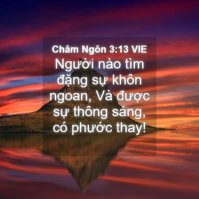 Picture 04 - Châm Ngôn 3:13 VIE - Người nào tìm đặng sự khôn ngoan, Và - Bible Verse Picture