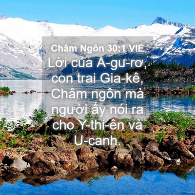 Picture 04 - Châm Ngôn 30:1 VIE - Lời của A-gu-rơ, con trai Gia-kê, Châm - Bible Verse Picture